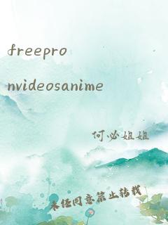 freepronvideosanime