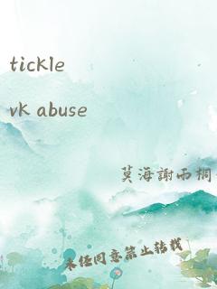 tickle vk abuse