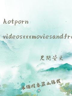 hotpornvideosxxxmoviesandfreesex