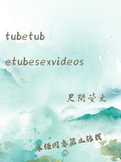 tubetubetubesexvideos