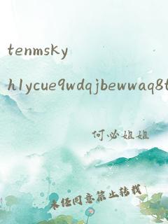 tenmskyh1ycue9wdqjbewwaq8txzde5yba