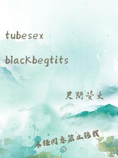 tubesexblackbegtits