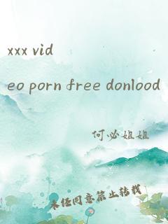 xxx video porn free donlood