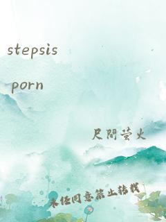 stepsis porn