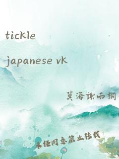 tickle japanese vk