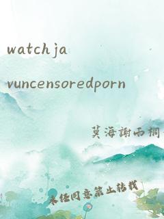 watchjavuncensoredporn