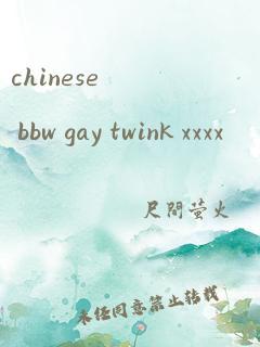 chinese bbw gay twink xxxx