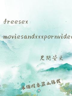 freesexmoviesandxxxpornvideo